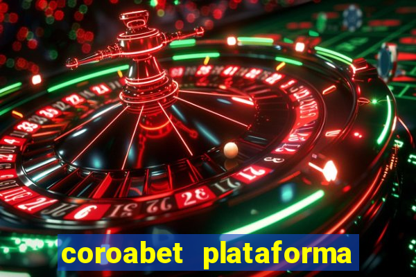 coroabet plataforma de jogos